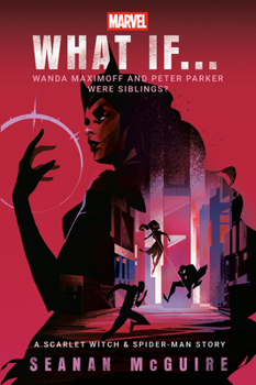 What If... Wanda Maximoff and Peter Parker Were Siblings?: A Scarlet Witch & Spider-Man Story - Book #2 of the Marvel's What If...?