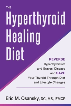 Paperback The Hyperthyroid Healing Diet: Reverse Hyperthyroidism and Graves' Disease and Save Your Thyroid Through Diet and Lifestyle Changes Book