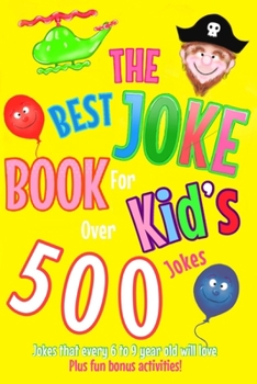 Paperback The Best Joke Book For Kids: Jokes that every 6 to 9 year old will love! Also contains wonderful images to colour in. Book