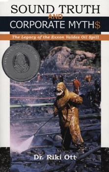 Paperback Sound Truth and Corporate Myth$: The Legacy of the EXXON Valdez Oil Spill Book