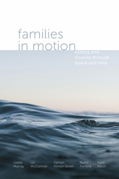Hardcover Families in Motion: Ebbing and Flowing Through Space and Time Book