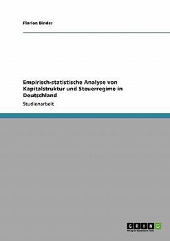 Paperback Empirisch-statistische Analyse von Kapitalstruktur und Steuerregime in Deutschland [German] Book