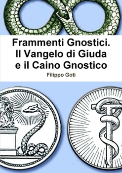 Paperback Frammenti Gnostici: Il Vangelo di Giuda e il Caino Gnostico [Italian] Book