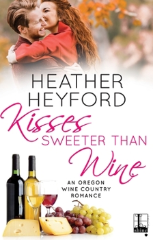Kisses Sweeter Than Wine - Book #3 of the Oregon Wine Country