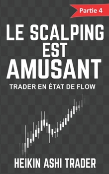 Paperback Le scalping est amusant ! 4: Partie 4: Trader en état de flow [French] Book