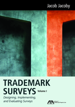 Hardcover Trademark Surveys, Volume 1: Designing, Implementing, and Evaluating Surveys Book