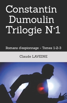 Paperback Constantin Dumoulin Trilogie N°1: Romans d'espionnage - Tomes 1-2-3 [French] Book