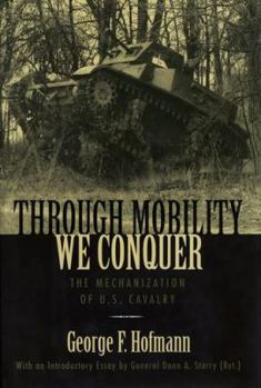 Hardcover Through Mobility We Conquer: The Mechanization of U.S. Cavalry Book