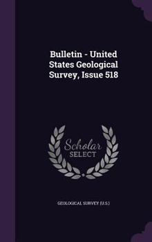 Hardcover Bulletin - United States Geological Survey, Issue 518 Book