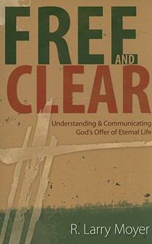 Paperback Free and Clear: Understanding & Communicating God's Offer of Eternal Life Book