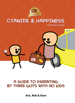 Cyanide & Happiness: A Guide to Parenting by Three Guys with No Kids: 20th Anniversary