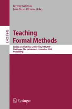 Paperback Teaching Formal Methods: Second International Conference, Tfm 2009, Eindhoven, the Netherlands, November 2-6, 2009, Proceedings Book