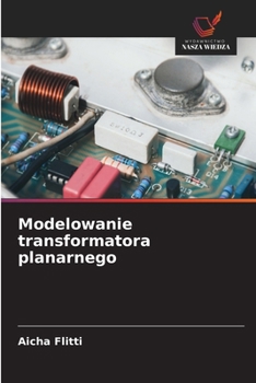 Paperback Modelowanie transformatora planarnego (Polish Edition) [Polish] Book