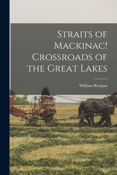 Paperback Straits of Mackinac! Crossroads of the Great Lakes Book
