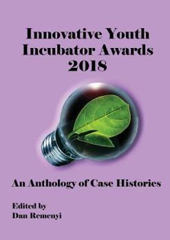 Paperback Innovative Youth Incubator Awards 2018 - An Anthology of Case Histories Book