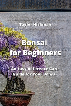 Paperback Bonsai for Beginners: An Easy Reference Care Guide for Your Bonsai Book