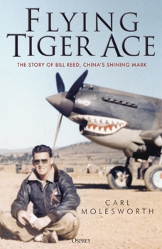 Paperback Flying Tiger Ace: The Story of Bill Reed, China's Shining Mark Book