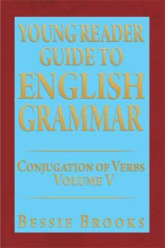 Paperback Young Reader Guide to English Grammar: Conjugation of Verbs Volume V Book