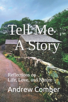 Paperback Tell Me A Story: Reflections on Life, Love, and Nature Book