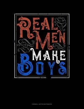 Paperback Real Men Make Boys: Cornell Notes Notebook Book