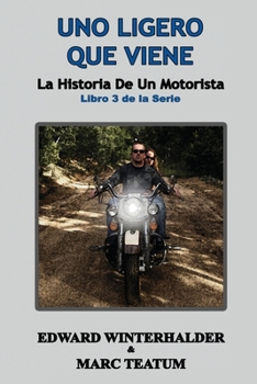 Paperback Uno Ligero Que Viene: La Historia De Un Motorista (Libro 3 de la Serie) [Spanish] Book