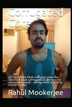 Paperback Corrugated Core: 50 exercises that will give you the chiseled and corrugated abs you've always wanted - along with a ROCK SOLID CORE Book