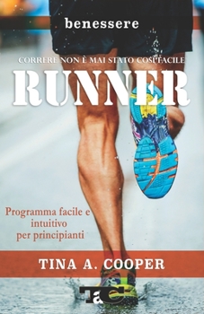 RUNNER - Correre non è mai stato così facile: Programma facile e intuitivo per principianti - corsa - running - footing - jogging -
