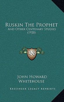 Paperback Ruskin The Prophet: And Other Centenary Studies (1920) Book