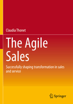 Paperback The Agile Sales: Successfully Shaping Transformation in Sales and Service Book