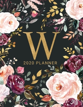 W: 2020 Planner with Letter W Monogram  | One Year Monthly, Weekly, and Daily Calendar for Planning, Goal Setting, and Reflection | Dark Watercolor Floral Design