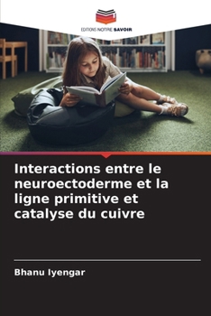 Paperback Interactions entre le neuroectoderme et la ligne primitive et catalyse du cuivre (French Edition) [French] Book