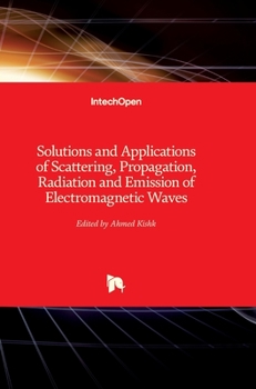 Hardcover Solutions and Applications of Scattering, Propagation, Radiation and Emission of Electromagnetic Waves Book