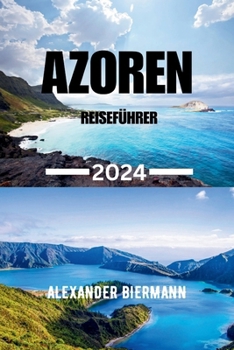 Paperback Azoren Reiseführer 2024: Entdecken Sie das Beste der Azoren [German] Book