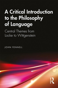 Paperback A Critical Introduction to the Philosophy of Language: Central Themes from Locke to Wittgenstein Book