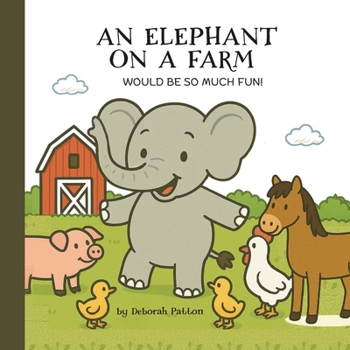 Paperback An Elephant on a Farm would be so much Fun! Book