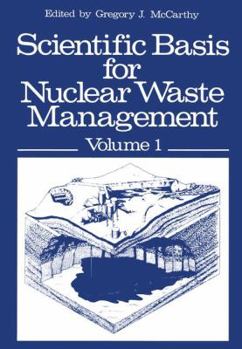 Scientific Basis for Nuclear Waste Management: Volume 1 Proceedings of the Symposium on "science Underlying Radioactive Waste Management," Materials Research Society Annual Meeting, Boston, Massachuse