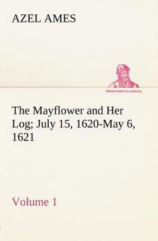Paperback The Mayflower and Her Log July 15, 1620-May 6, 1621 - Volume 1 Book