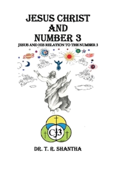 Paperback Jesus Christ and Number 3: Jesus and His Relation to the Number 3 Book