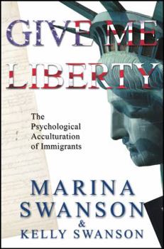 Paperback Give Me Liberty: The Psychological Acculturation of Immigrants Book