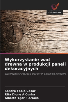 Wykorzystanie wad drewna w produkcji paneli dekoracyjnych (Polish Edition)