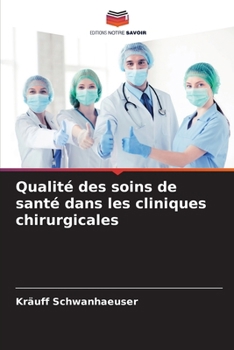 Paperback Qualité des soins de santé dans les cliniques chirurgicales [French] Book