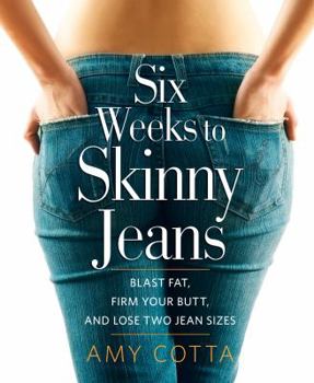 Hardcover Six Weeks to Skinny Jeans: Blast Fat, Firm Your Butt, and Lose Two Jean Sizes Book