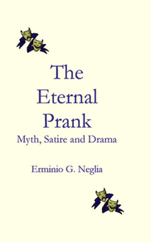 Paperback The Eternal Prank: Myth, Satire and Drama Book