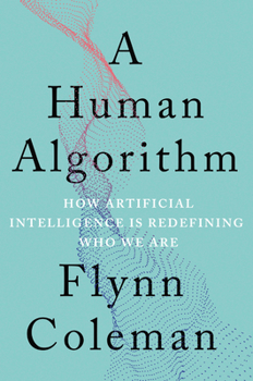 Hardcover A Human Algorithm: How Artificial Intelligence Is Redefining Who We Are Book
