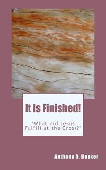 Paperback It Is Finished!: 'What did Jesus Fulfill at the Cross?' Book