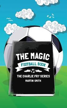 Paperback The Magic Football Book: (Football book for kids 7-13) Book