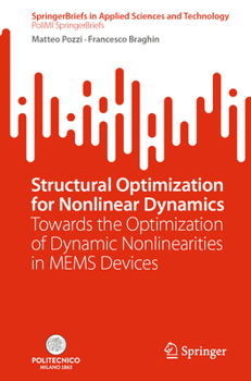 Paperback Structural Optimization for Nonlinear Dynamics: Towards the Optimization of Dynamic Nonlinearities in Mems Devices Book