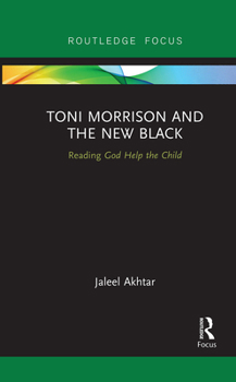 Toni Morrison and the New Black: Reading God Help the Child