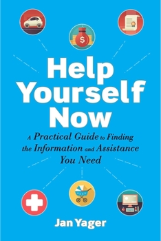 Paperback Help Yourself Now: A Practical Guide to Finding the Information and Assistance You Need Book
