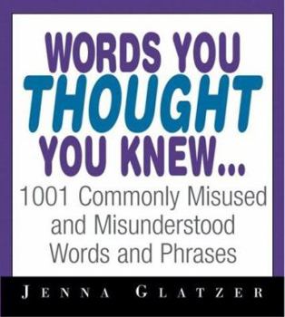 Paperback Words You Thought You Knew . . .: 1001 Commonly Misused and Misunderstood Words and Phrases Book